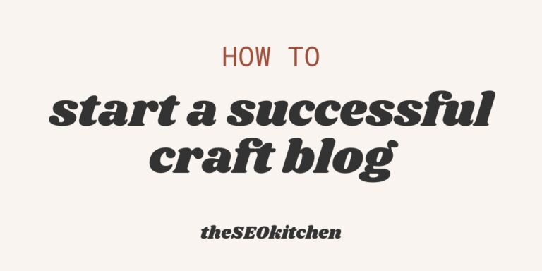 Steps to Starting a Successful Craft Blog